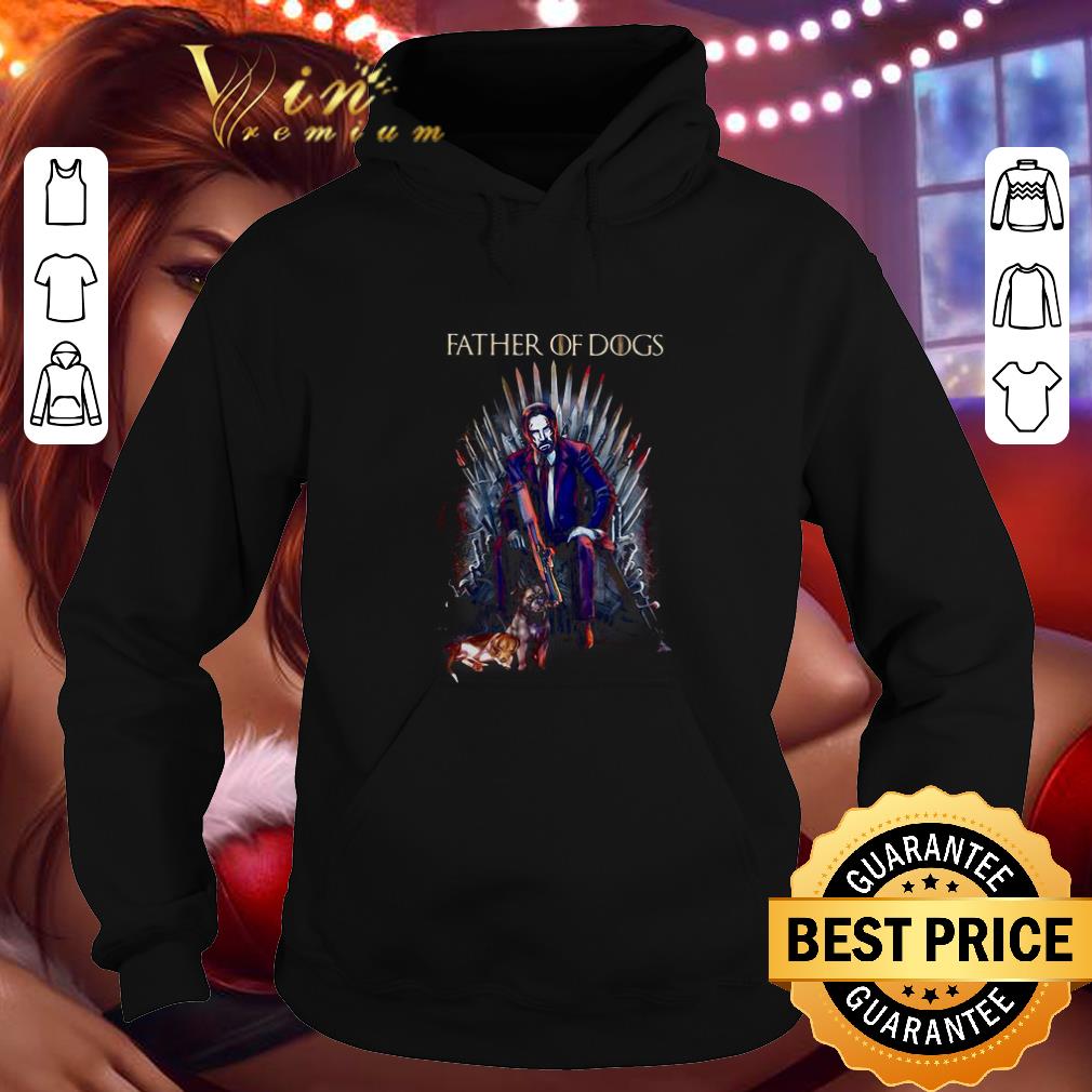 Premium Father of dogs John Wick Game of Thrones shirt