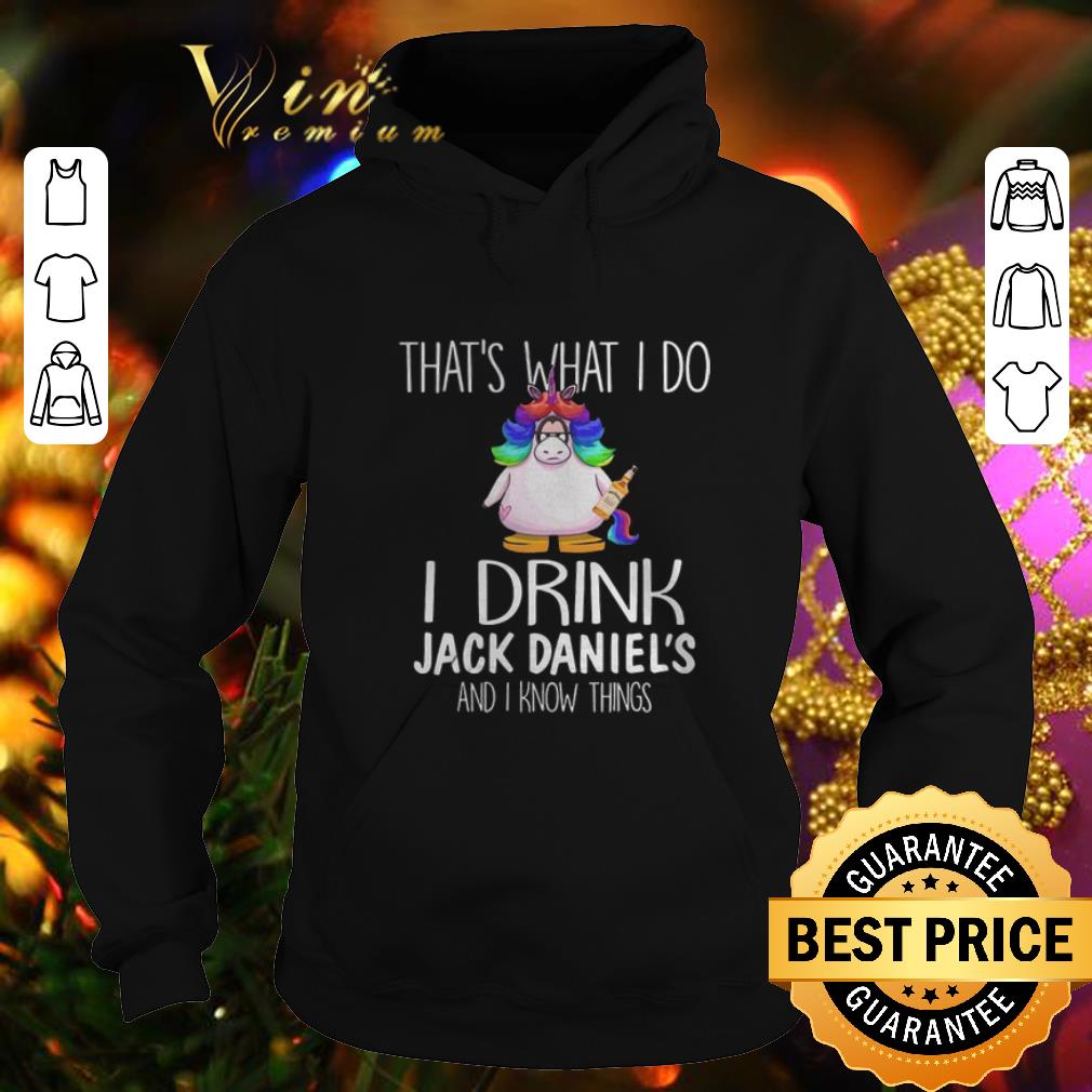 Premium Unicorn that's what i do i drink Jack Daniel's and i know things shirt