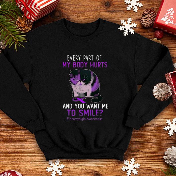 Cheap Cat every part of my body hurts and you want me to smile Fibromyalgia Awareness shirt