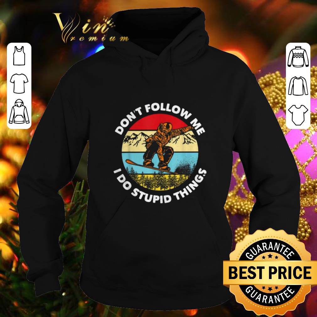 Funny Don’t follow me i do stupid things snowboarding vintage shirt 7 Funny Don’t follow me i do stupid things snowboarding vintage shirt