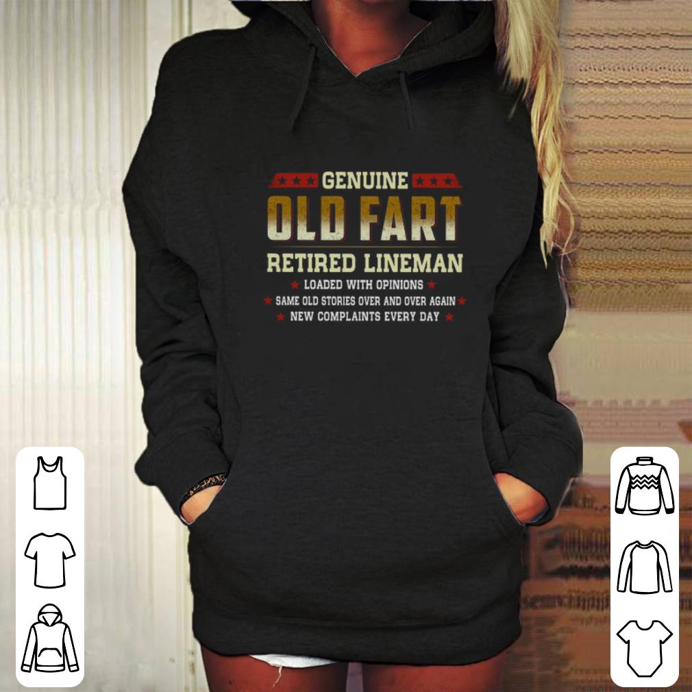Funny Genuine old fart retired lineman loaded with opinions shirt 7 Funny Genuine old fart retired lineman loaded with opinions shirt
