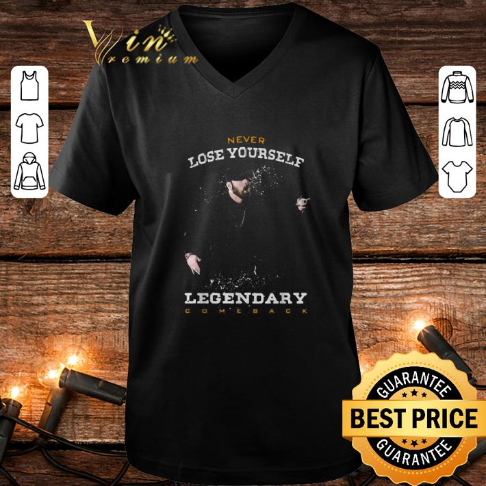 Premium Eminem never lose yourself Legendary comeback shirt