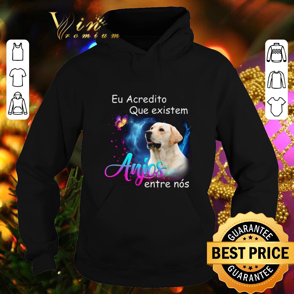 Premium Labrador Retriever Eu Acredito Que existem Anjos entre nos shirt