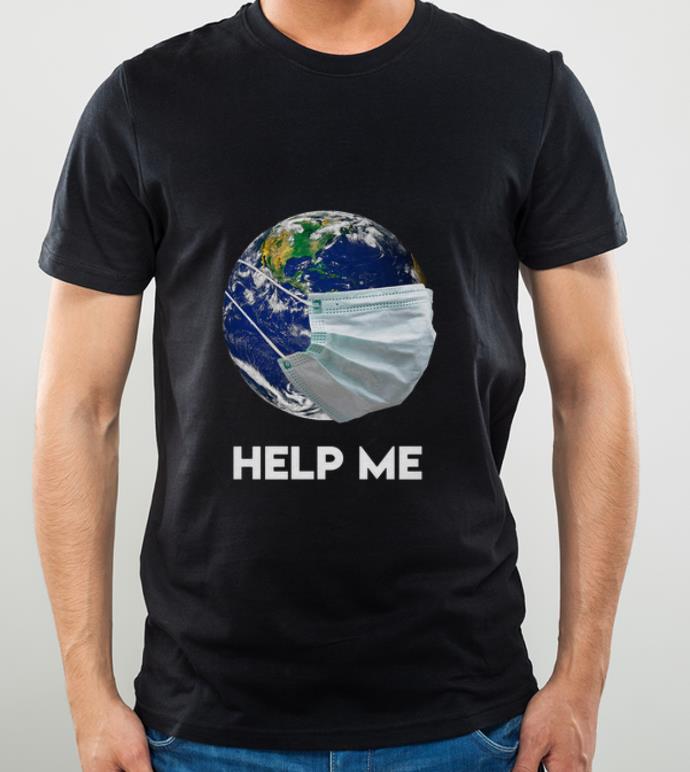 Official Earth Mask Help Me Coronavirus Save Our Plannet shirt