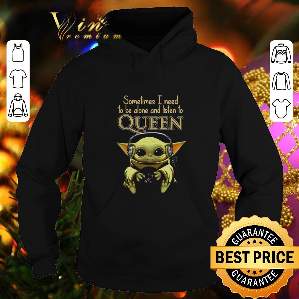 Premium Baby Yoda sometimes I need to be alone and listen to Queen Star Wars shirt 7 Premium Baby Yoda sometimes I need to be alone and listen to Queen Star Wars shirt