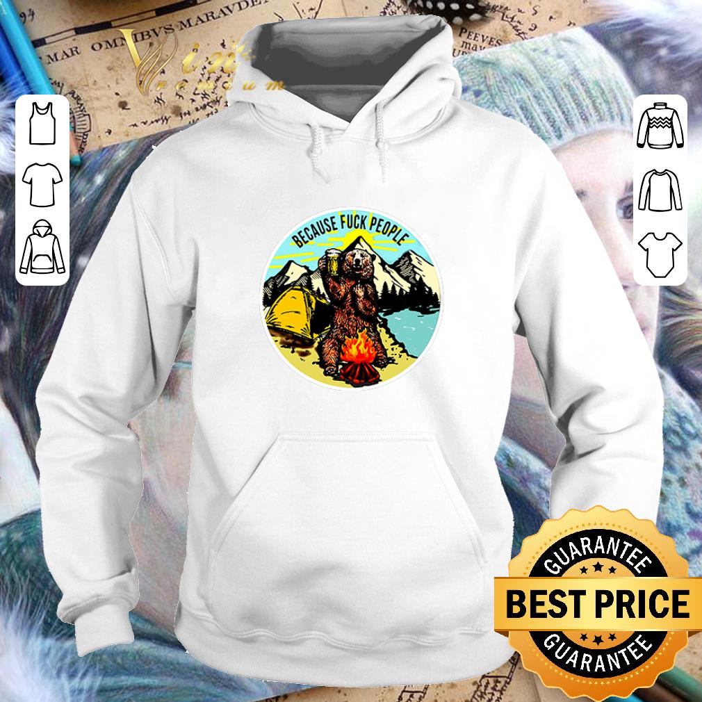 Premium Camping Bear Because Fuck People shirt 7 Premium Camping Bear Because Fuck People shirt