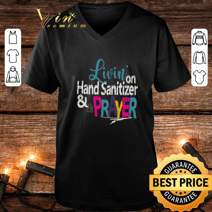 Premium Livin on hand sanitizer & a prayer shirt