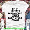 I'm In Social Distancing Mode Keep 6 Feet Away Shirt 6