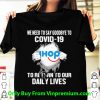 Pretty IHop We Need To Say Goodbye To Covid-19 shirt 7