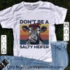 Official Vintage Don’t Be A Salty Heifer shirt 7