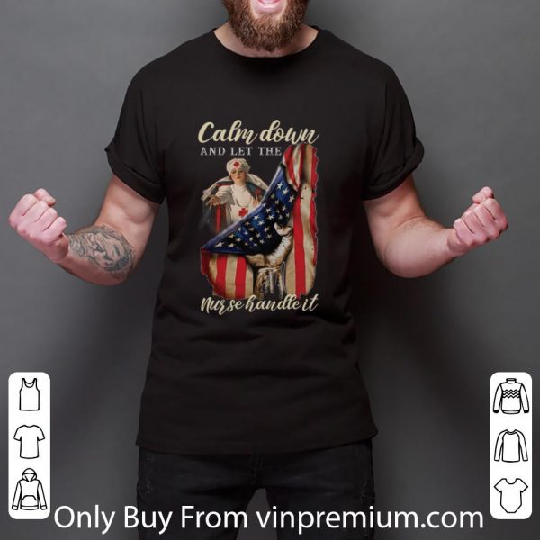 Official American Flag Calm Down And Let The Nurse Handle It shirt 2
