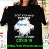 Walmart Blood Inside I Stop When I Defeated Covid-19 Shirt 6