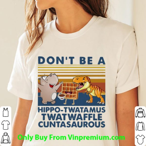 Vintage Don’t Be A Hippo Twatamus Twatwaffle Cuntasaurous Shirt 3