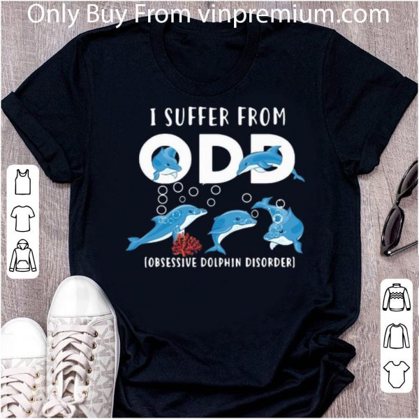 Official I Suffer From ODD Obsessive Dolphin Disorder shirt 1