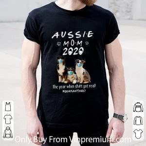 Original Aussie Mom 2020 Dogs Mask The Year When Shit Got Real #Quarantined shirt 4