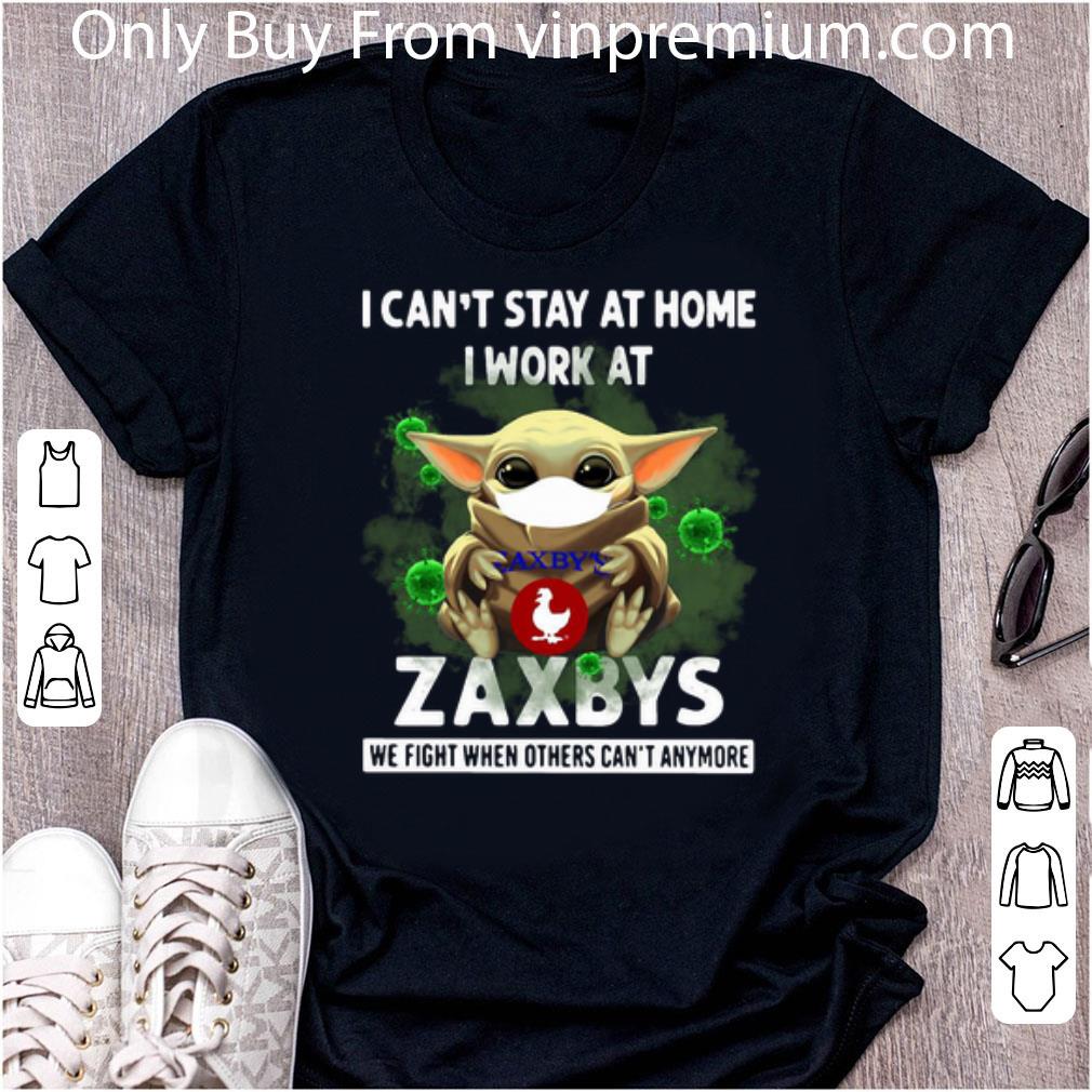 Official Baby Yoda I Can’t Stay At Home I Work At Zaxbys Coronavirus shirt Official Baby Yoda I Can’t Stay At Home I Work At Zaxbys Coronavirus shirt 1