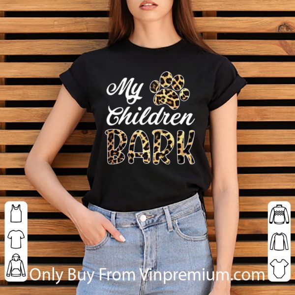 Premium Leopard My Children Bark Paw shirt 3