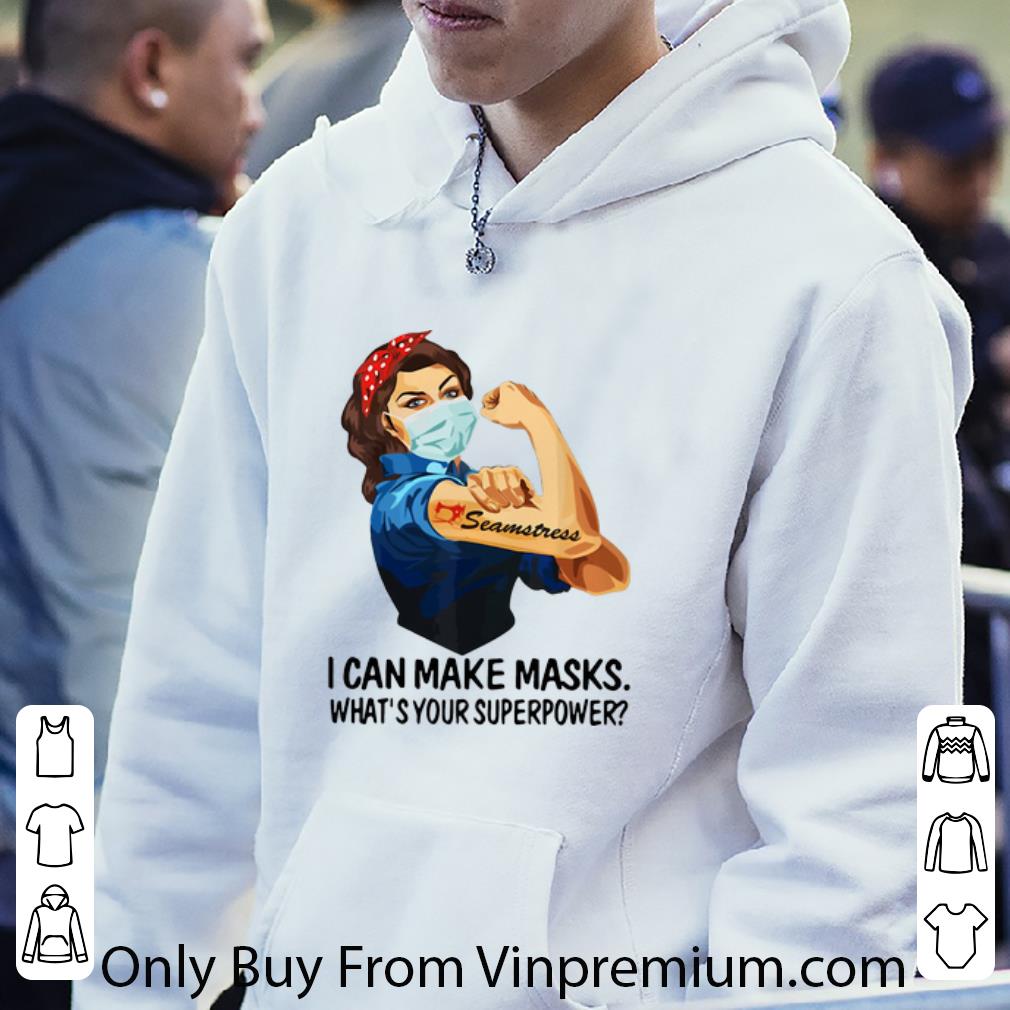 Top Strong Woman Seamstress I Can Make Masks What’s Your Superpower shirt