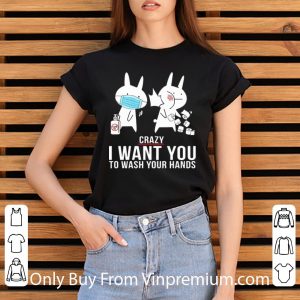 Premium Rabbit Slap Crazy I Want You To Wash Your Hands shirt 5
