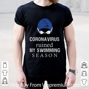 Original Coronavirus Ruined My Swimming Season shirt 4