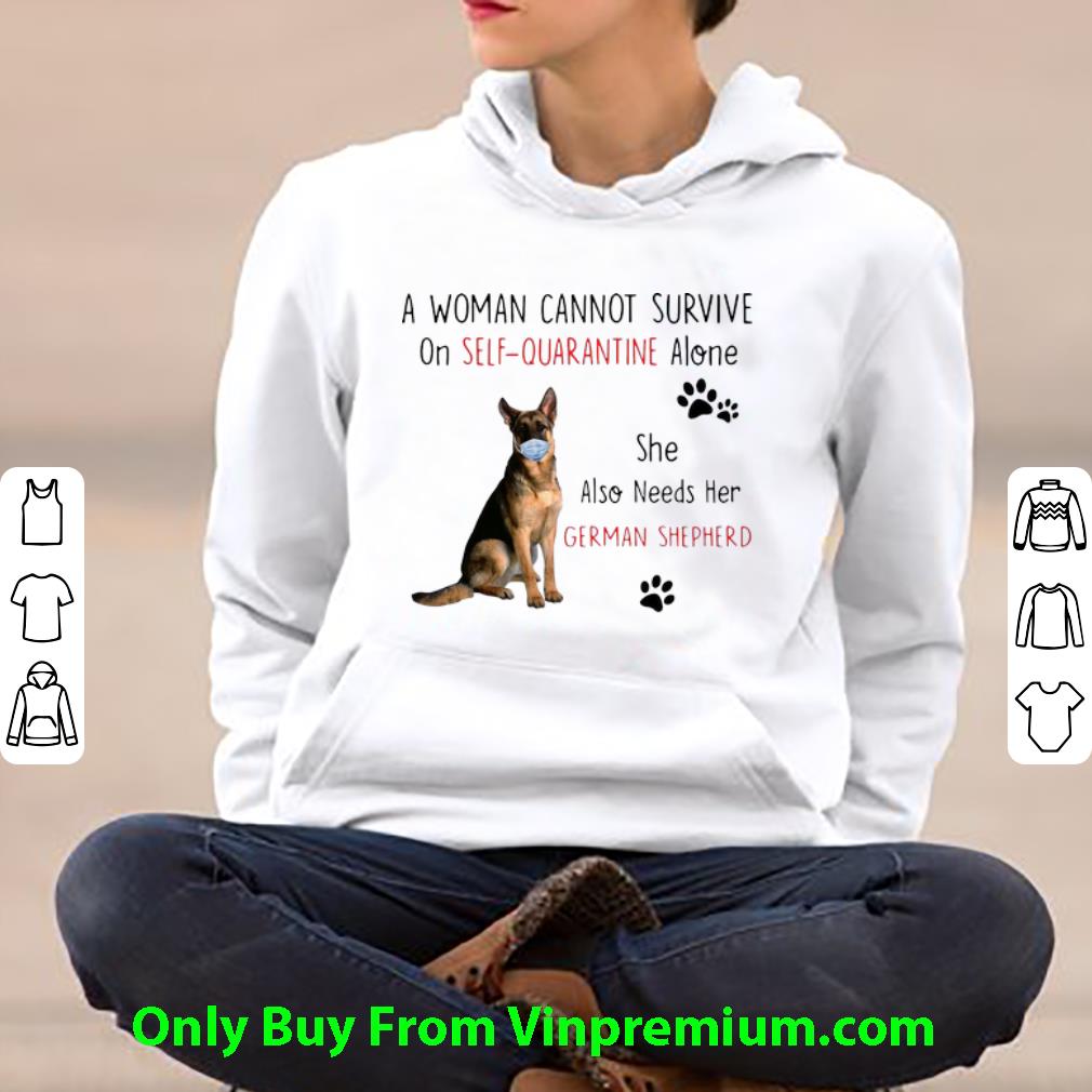A Woman Cannot Survive On Self Quarantine Alone German Shepherd Shirt
