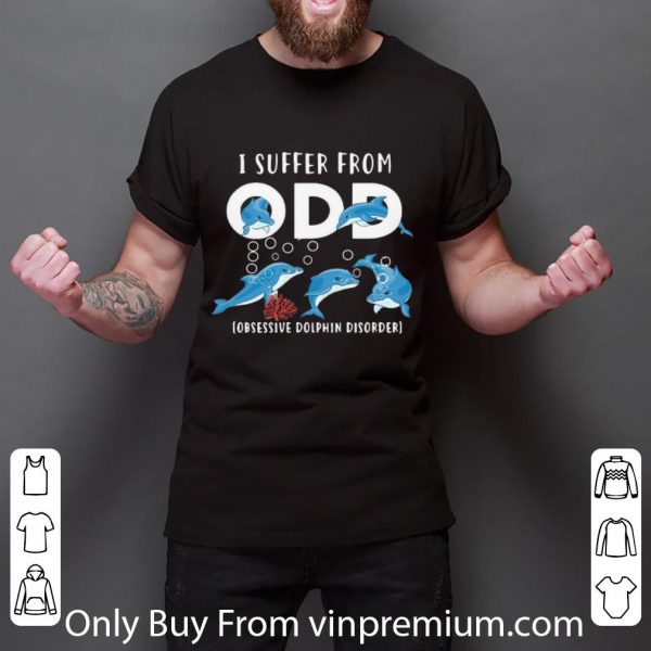 Official I Suffer From ODD Obsessive Dolphin Disorder shirt 2