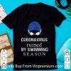 Original Coronavirus Ruined My Swimming Season shirt 7