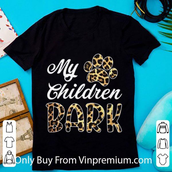 Premium Leopard My Children Bark Paw shirt 1