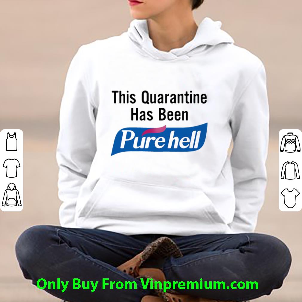 Pretty This Quarantine Has Been Purehell shirt