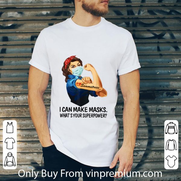 Top Strong Woman Seamstress I Can Make Masks What’s Your Superpower shirt 2
