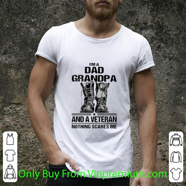 Original I'm A Dad Grandpa And A Veteran Nothing Scares Me Army Boots shirt 2