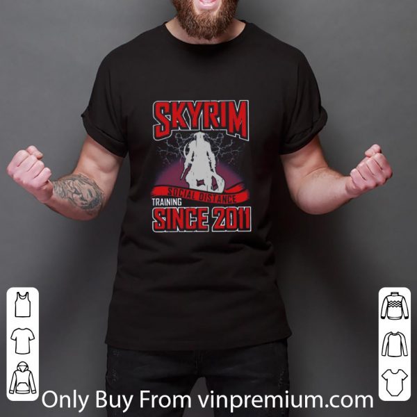 Top Skyrim Social Distance Training Since 2011 shirt 2