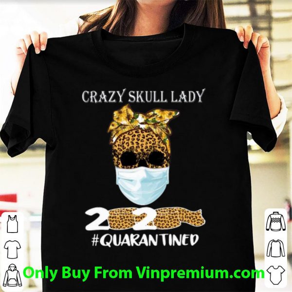 Pretty Sunflower Leopard Crazy Skull Lady 2020 #Quarantine Covid-19 shirt 1