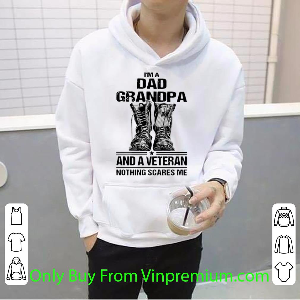Original I'm A Dad Grandpa And A Veteran Nothing Scares Me Army Boots shirt