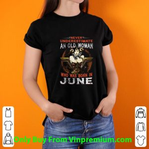 Great Wonder Woman Never Underestimate An Old Woman Who Was Born In June shirt 5