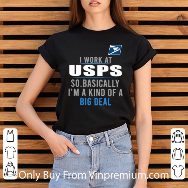 Original I Work At USPS So Basically I'm A Kind Of A Big Deal shirt 3