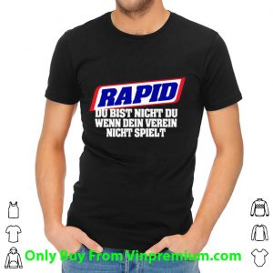 Pretty Rapid Du Bist Nicht Du Wenn Dein Verein Nicht Spielt shirt 4