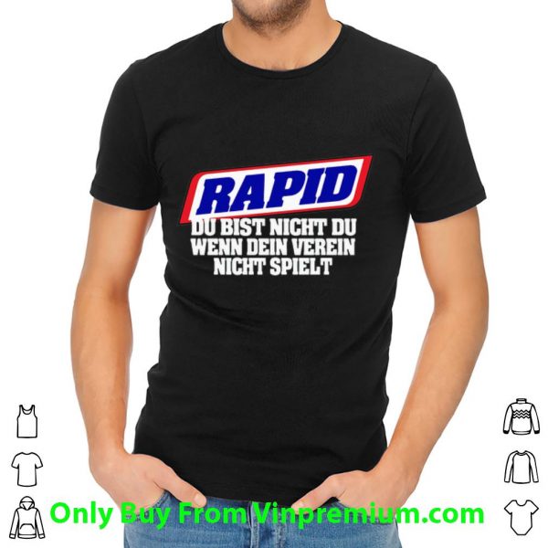 Pretty Rapid Du Bist Nicht Du Wenn Dein Verein Nicht Spielt shirt 2