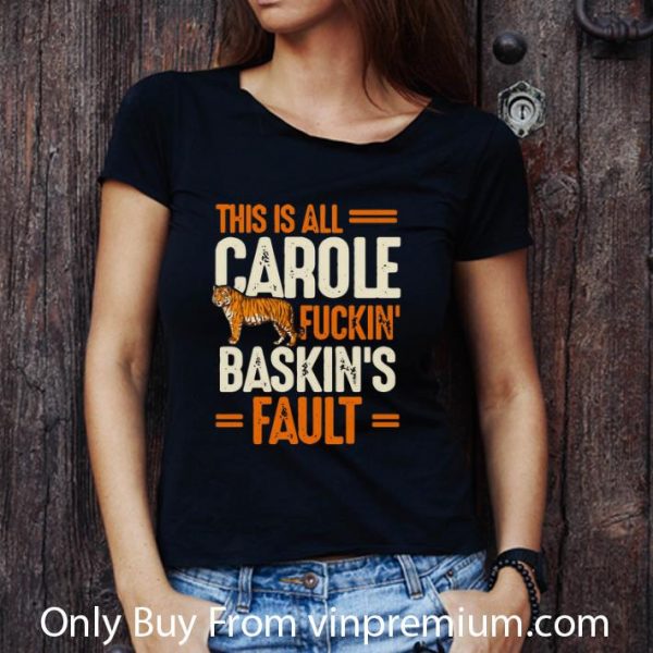 Top This Is Carole Fuckin' Baskin's Fault Tiger King shirt 3