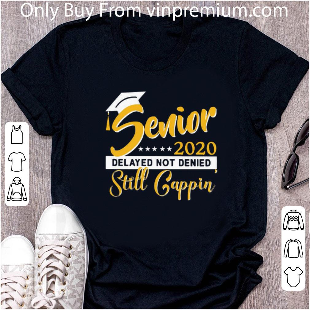 Great Covid-19 Senior 2020 Delayed Not Denied Still Cappin Yellow shirt 6