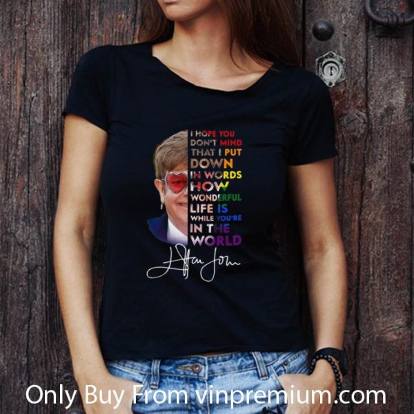 Top Elton John How Wonderful Life Is While You’re In The World Signature shirt 3