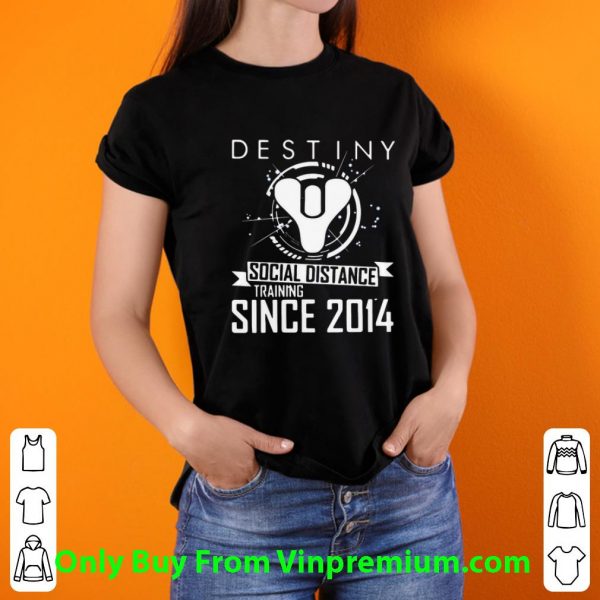 Pretty Destiny Social Distance Training Since 2014 shirt 3