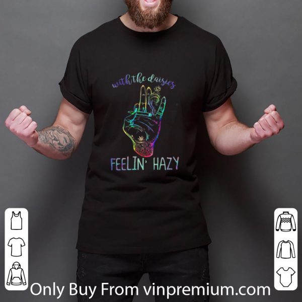 Official With The Daisies Feelin Hazy Color Hand shirt 2
