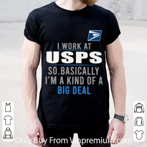 Original I Work At USPS So Basically I'm A Kind Of A Big Deal shirt 4