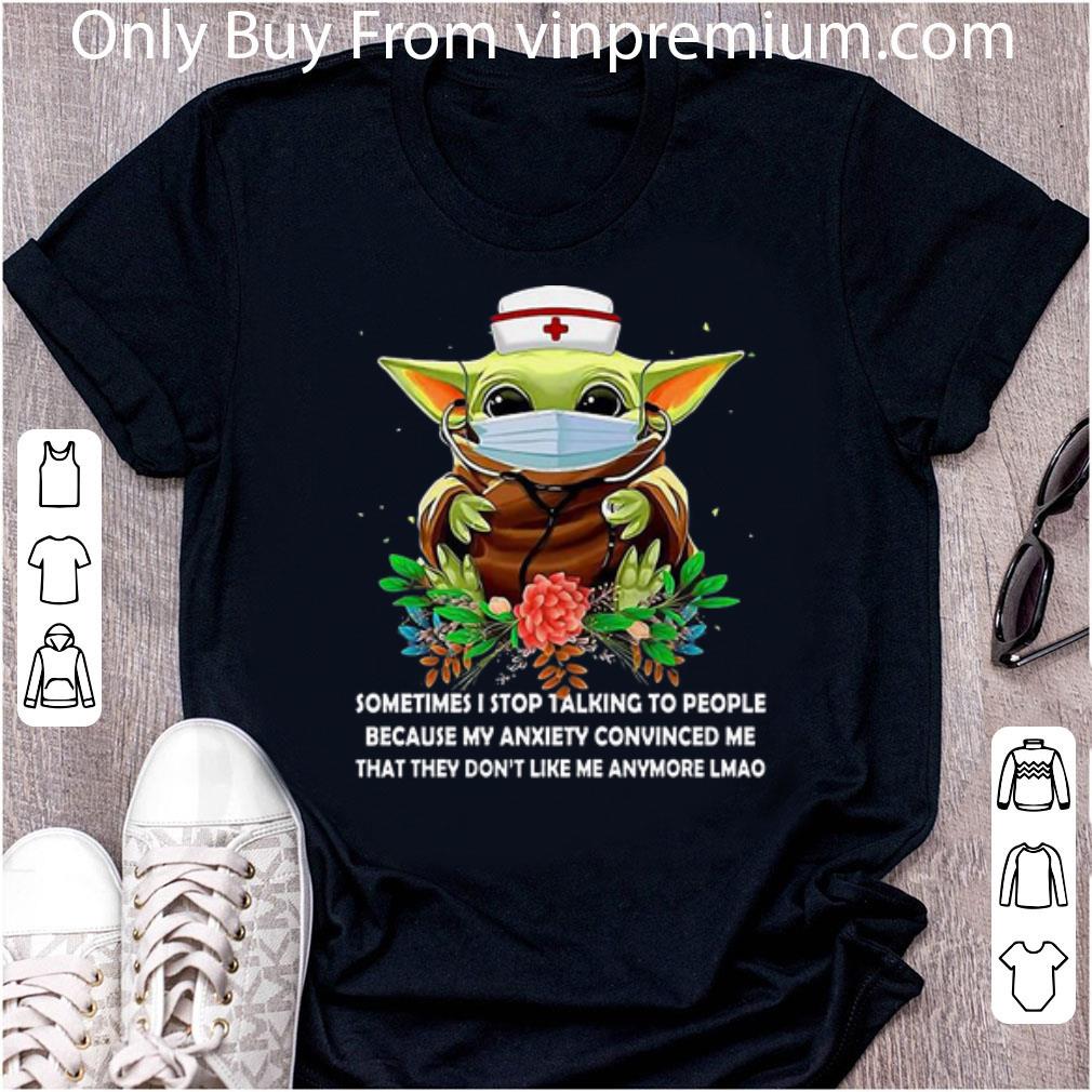 Top Star Wars Baby Yoda Nurse Sometimes I Stop Talking To People shirt 7