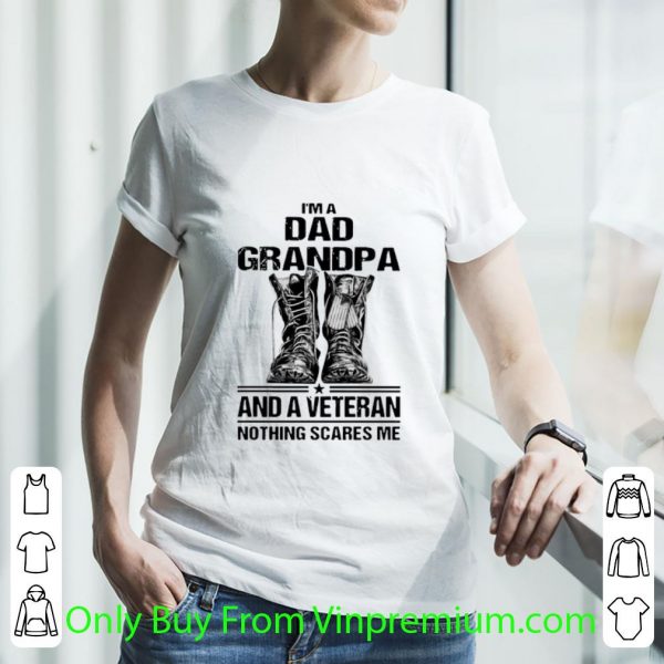Original I'm A Dad Grandpa And A Veteran Nothing Scares Me Army Boots shirt 3
