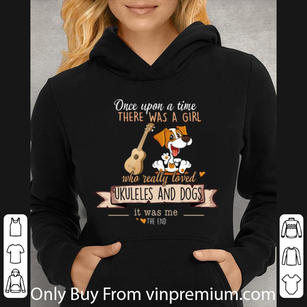 Great Once Upon A Time There Was A Girl Who Really Loved Ukuleles And Dogs shirt