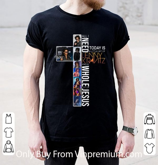 Official All I Need Today Is A Little Bit Of Lenny Kravitz And A Whole Lot Of Jesus shirt 2