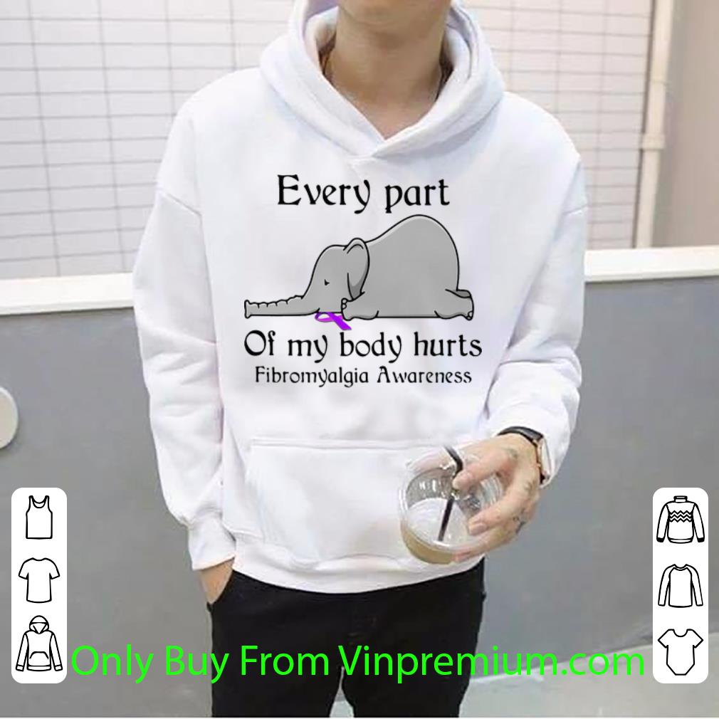 Official Elephant Every Part Of My Body Hurts Fibromyalgia Awareness shirt