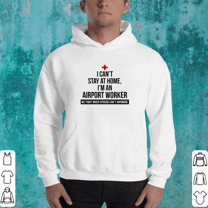 Official I can’t stay at home I’m an Airport Worker Coronavirus shirt 7 Official I can’t stay at home I’m an Airport Worker Coronavirus shirt